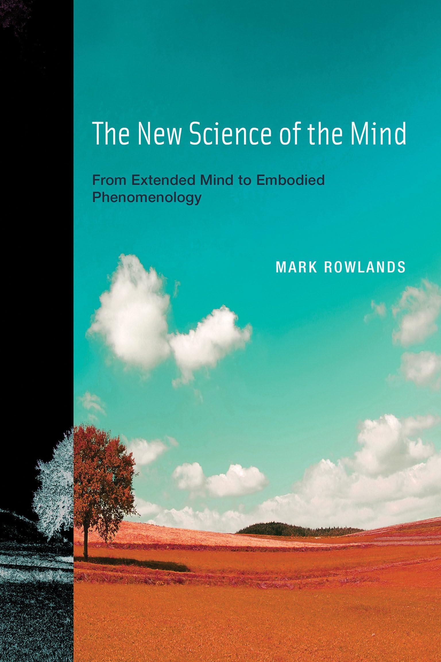 The New Science of the Mind: From Extended Mind to Embodied Phenomenology book