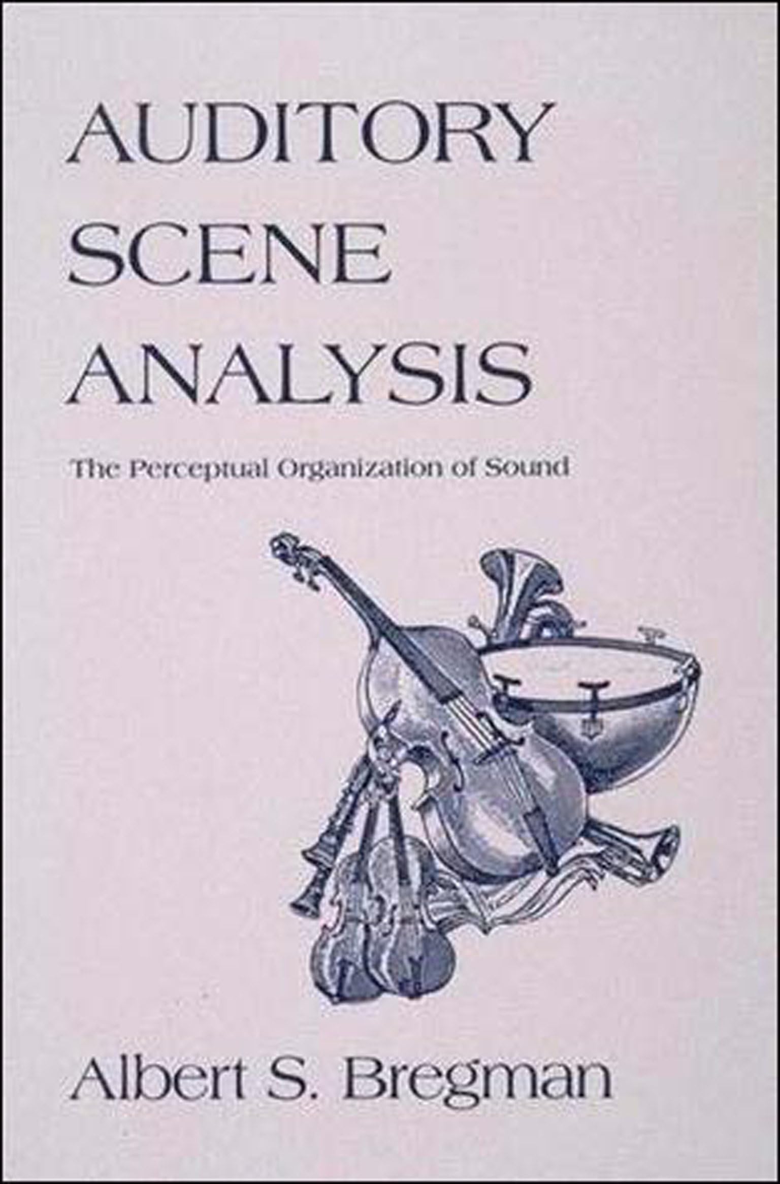 Auditory Scene Analysis: The Perceptual Organization of Sound (Bradford Books) Medicine