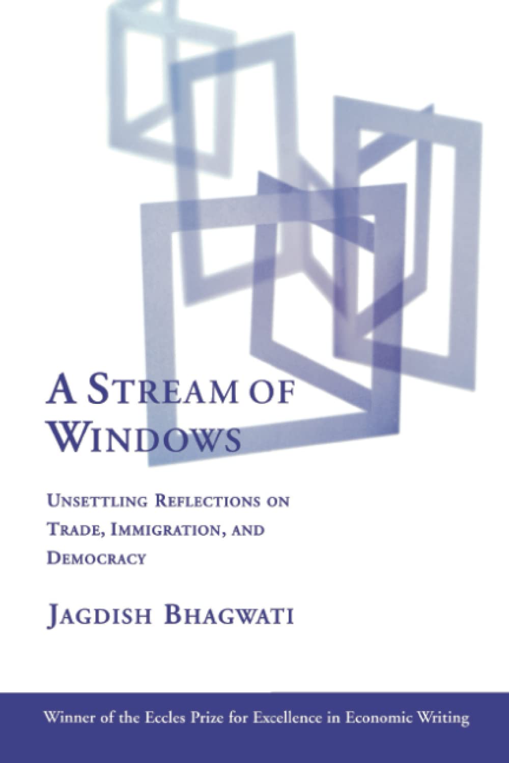 A Stream of Windows: Unsettling Reflections on Trade, Immigration, and Democracy Books
