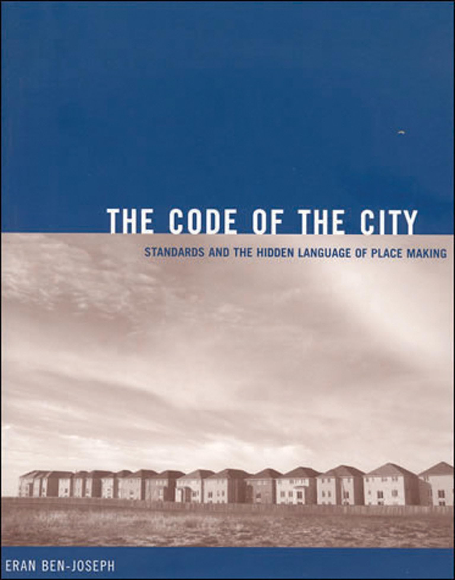 The Code of the City: Standards and the Hidden Language of Place Making (Urban and Industrial Environments) Law