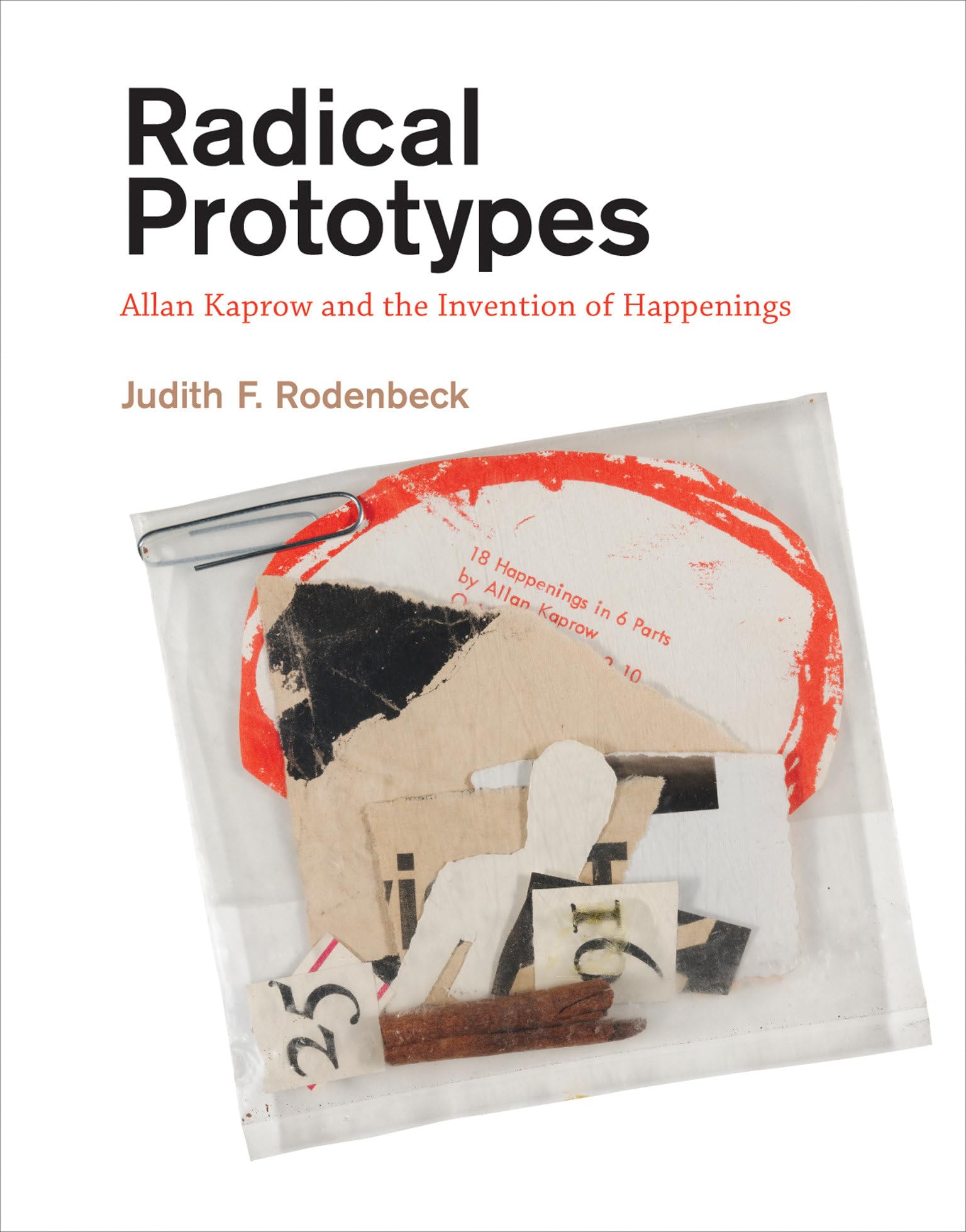 Radical Prototypes: Allan Kaprow and the Invention of Happenings book