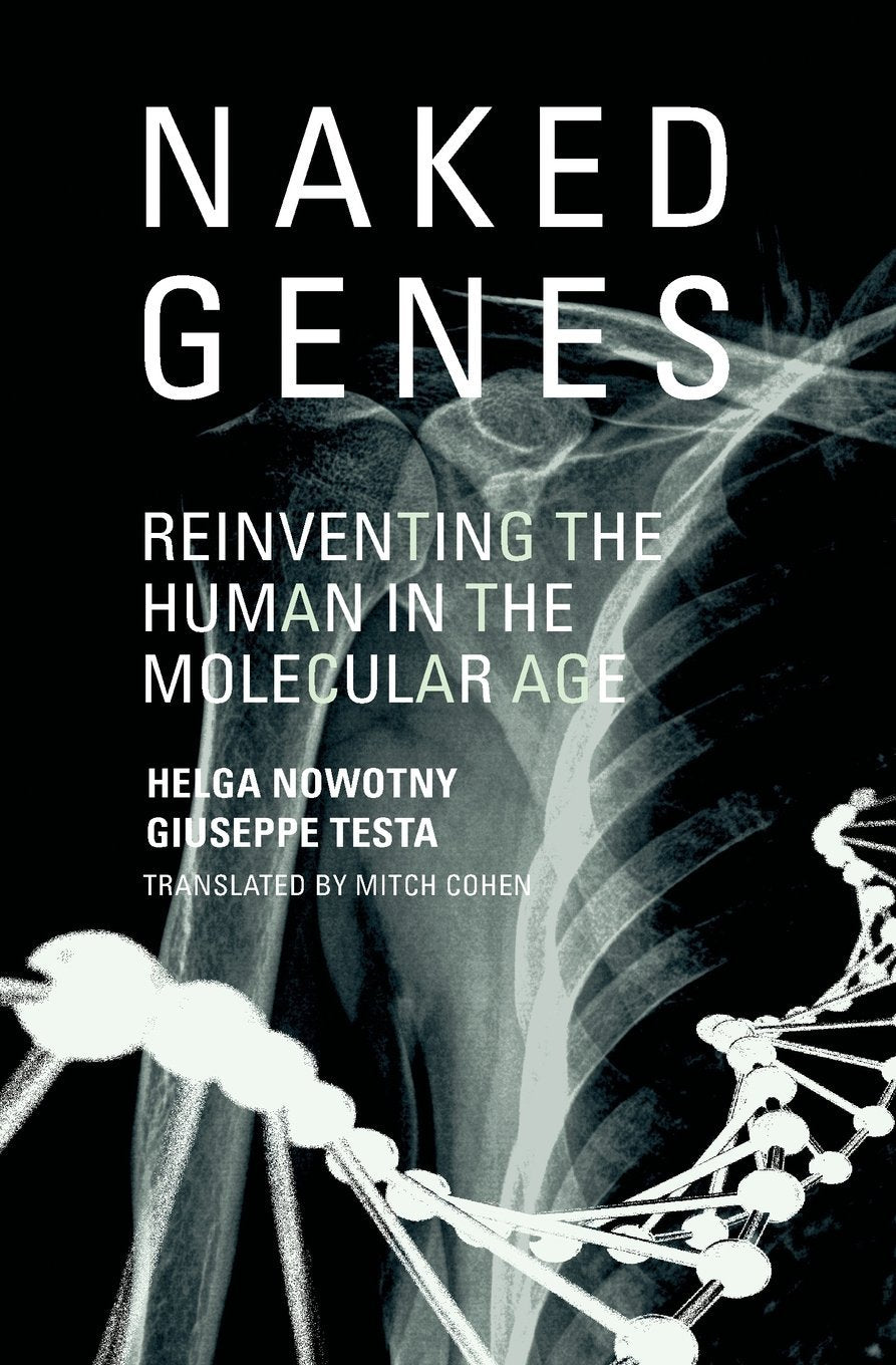 Naked Genes (MIT Press): Reinventing the Human in the Molecular Age Social Sciences