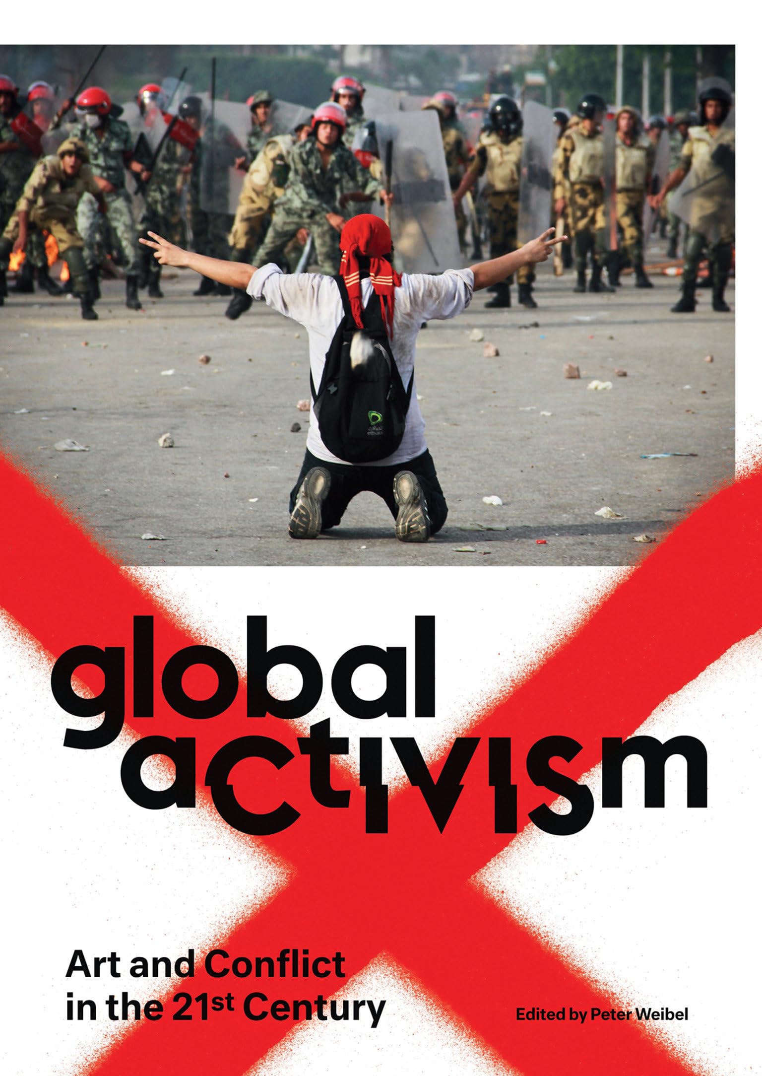Global Activism: Art and Conflict in the 21st Century (Mit Press) Film, Art & Culture