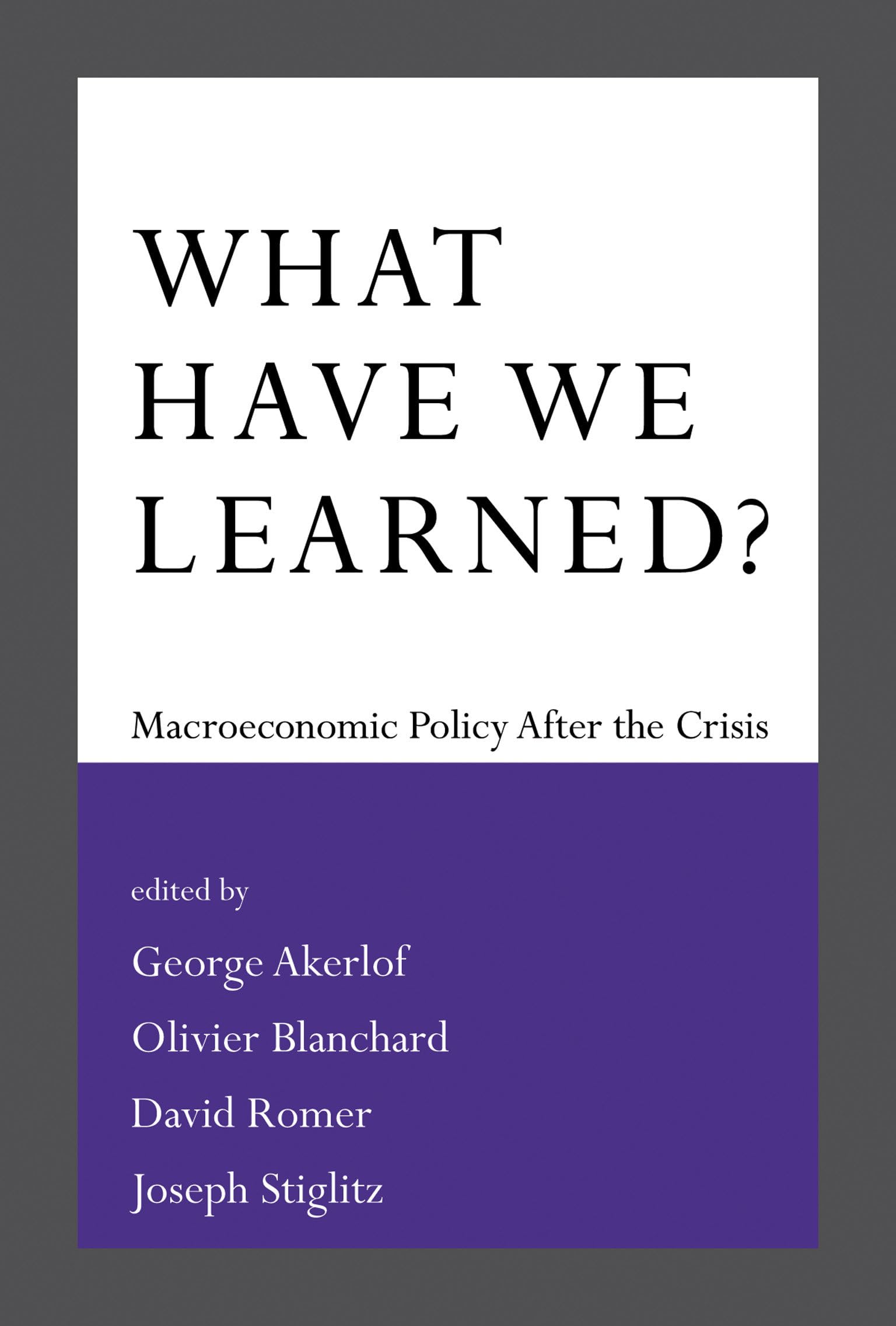 What Have We Learned?: Macroeconomic Policy after the Crisis (The MIT Press) Law