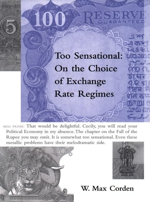 Too Sensational: On The Choice Of Exchange Rate Regimes (Ohlin Lecture Series) Business, Finance & Career