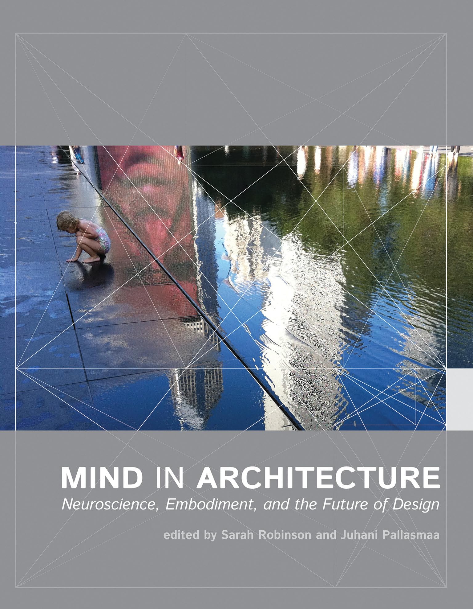 Mind in Architecture: Neuroscience, Embodiment, and the Future of Design book