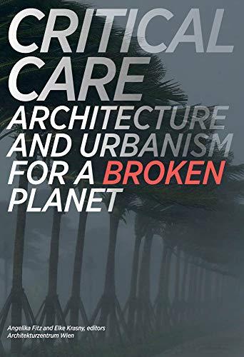 Critical Care : Architecture and Urbanism for a Broken Planet Social Sciences