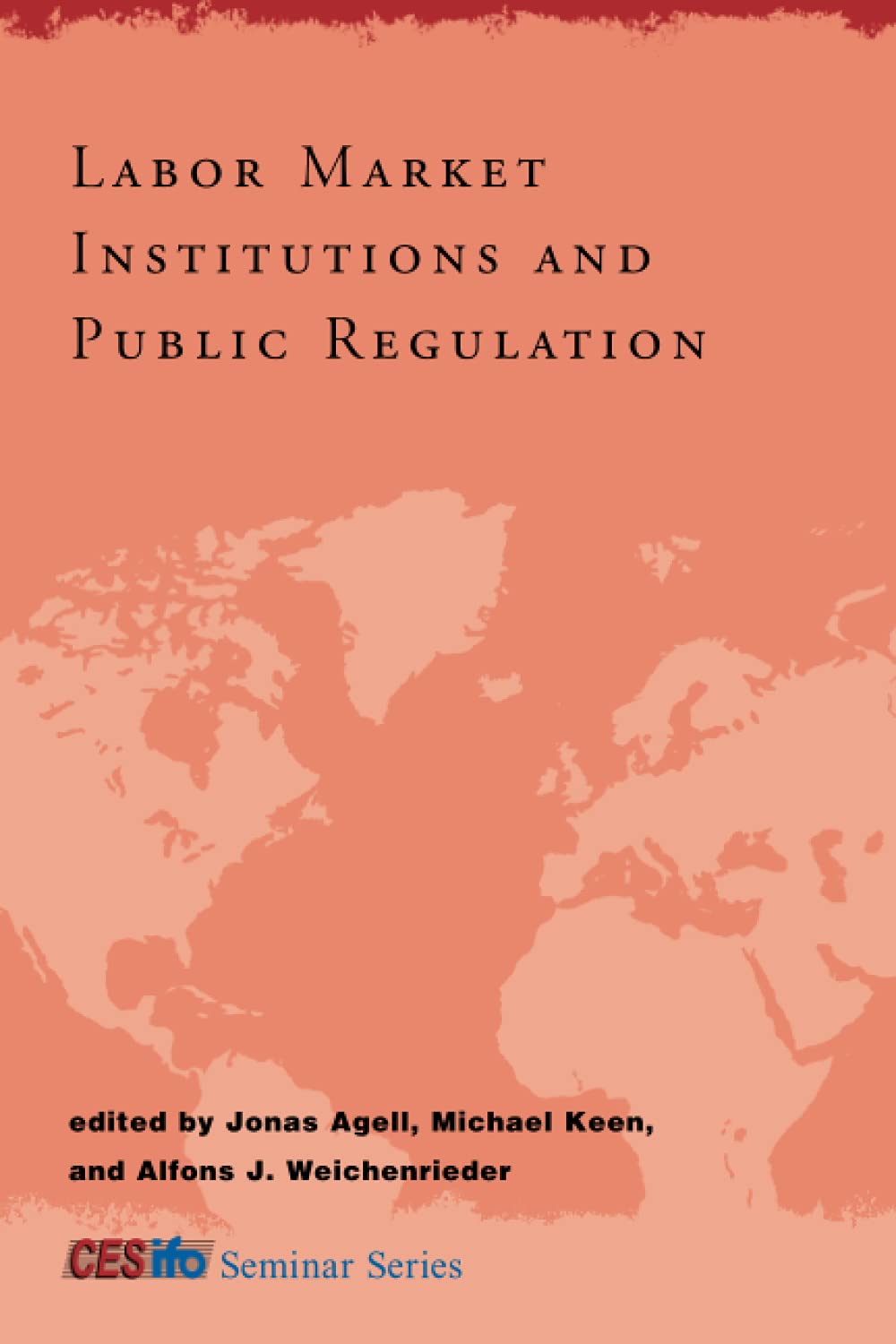 Labor Market Institutions and Public Regulation (Cesifo Seminar Series) Business, Finance & Career