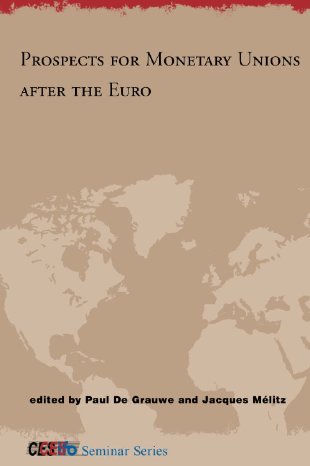 Prospects for Monetary Unions after the Euro (Cesifo Seminar Series) Business, Finance & Career