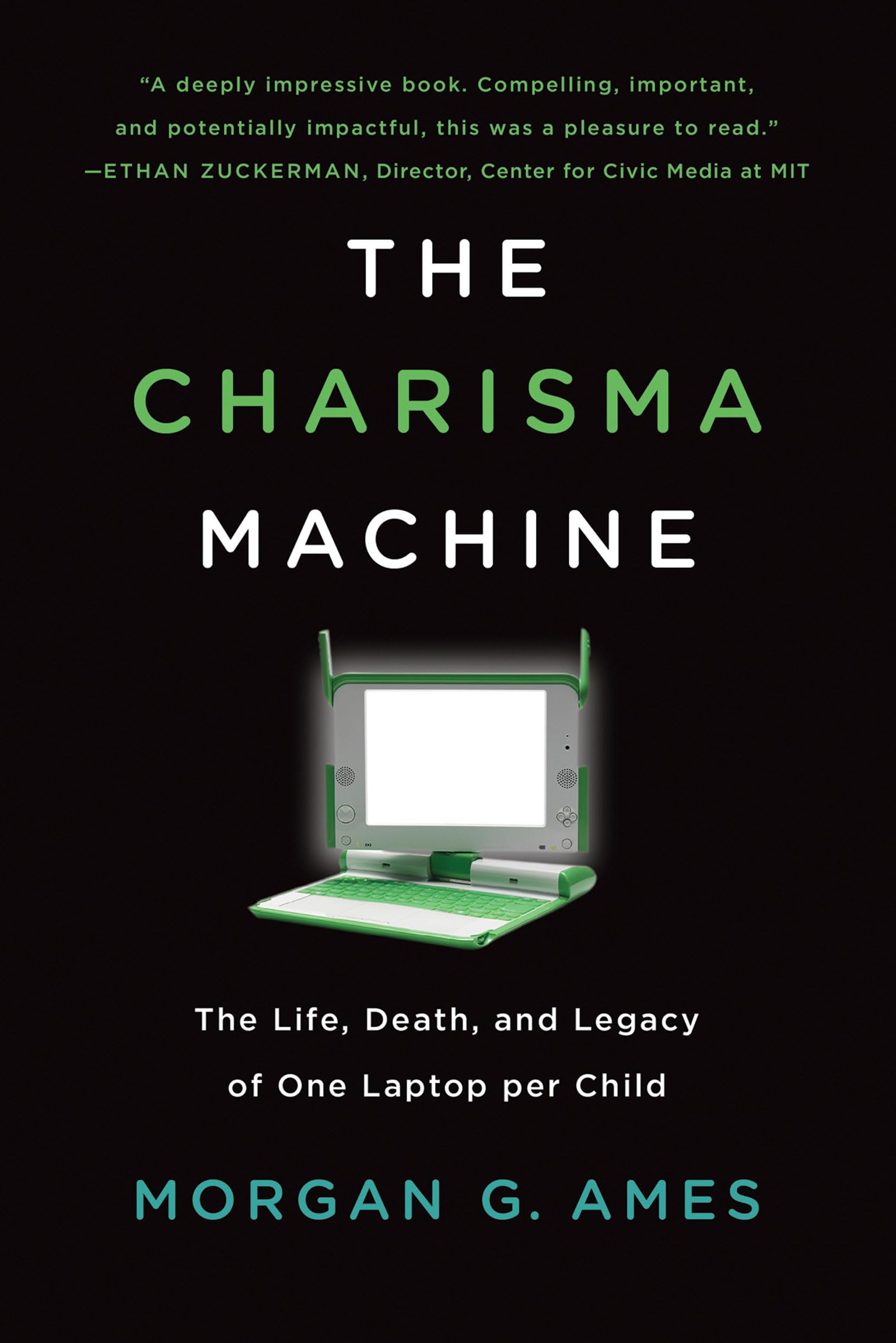 The Charisma Machine: The Life, Death, and Legacy of One Laptop per Child (Infrastructures) Media & Communication