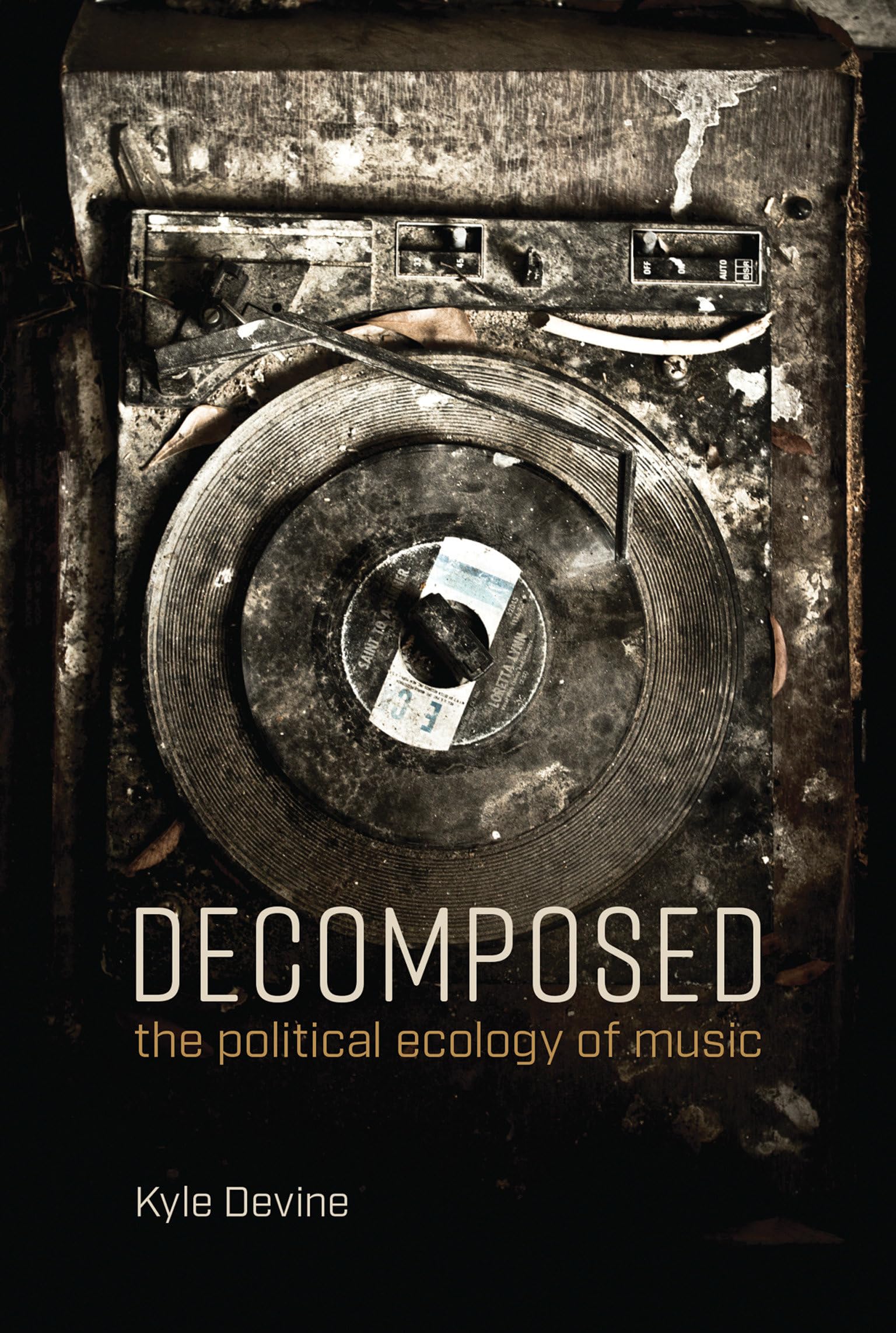 Decomposed: The Political Ecology of Music (Mit Press) Media & Communication