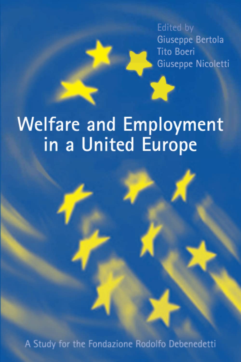 Welfare and Employment in a United Europe: A Study for the Fondazione Rodolofo Debenedetti (The Mit Press) Business, Finance & Career