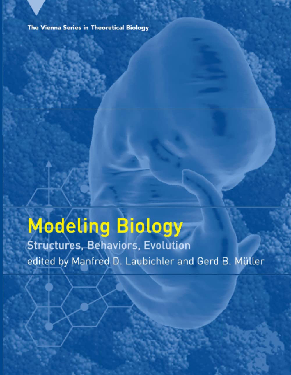Modeling Biology: Structures, Behaviors, Evolution (Vienna Series in Theoretical Biology) Business & Technology