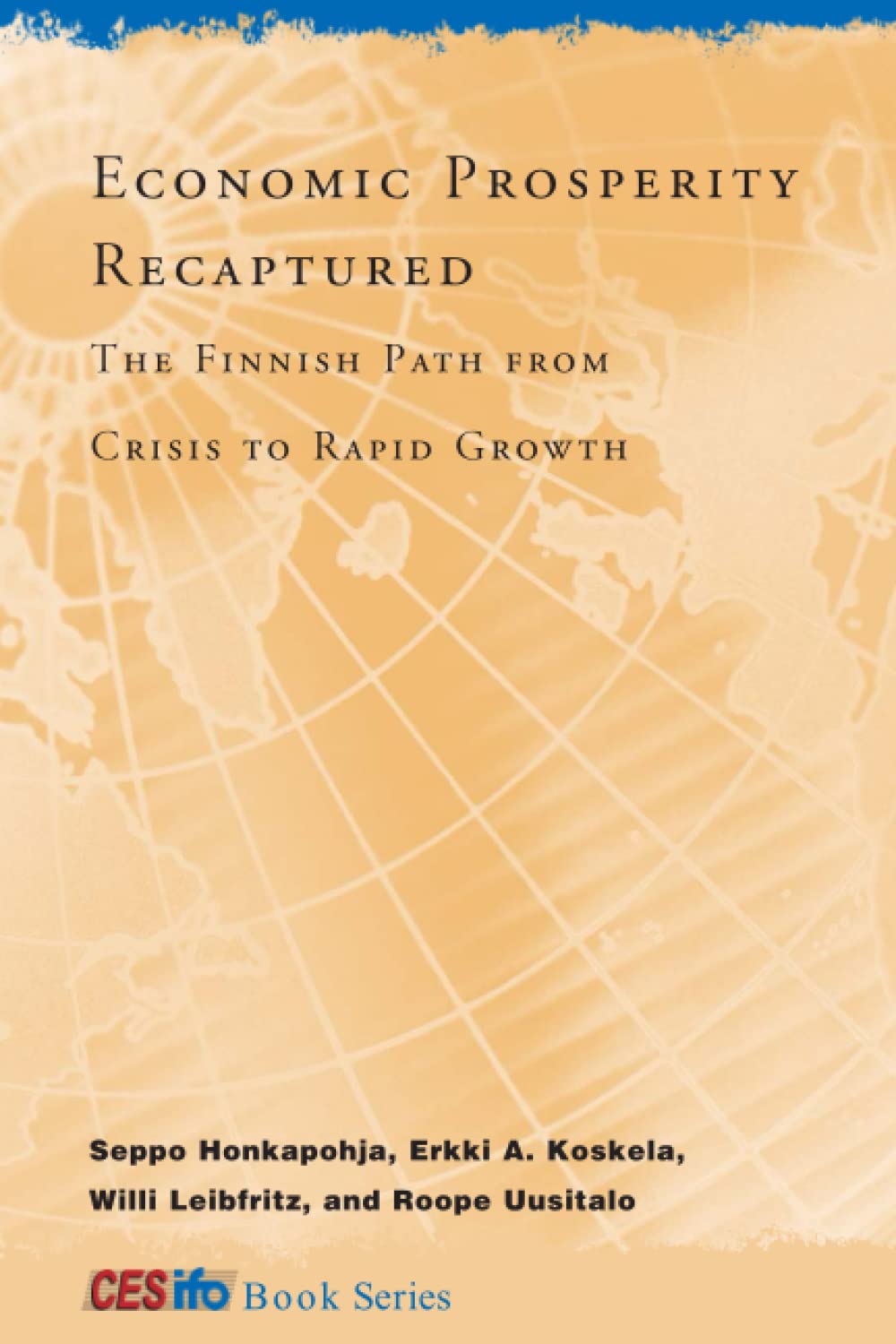 Economic Prosperity Recaptured: The Finnish Path from Crisis to Rapid Growth (CESifo Book Series) Business, Finance & Career