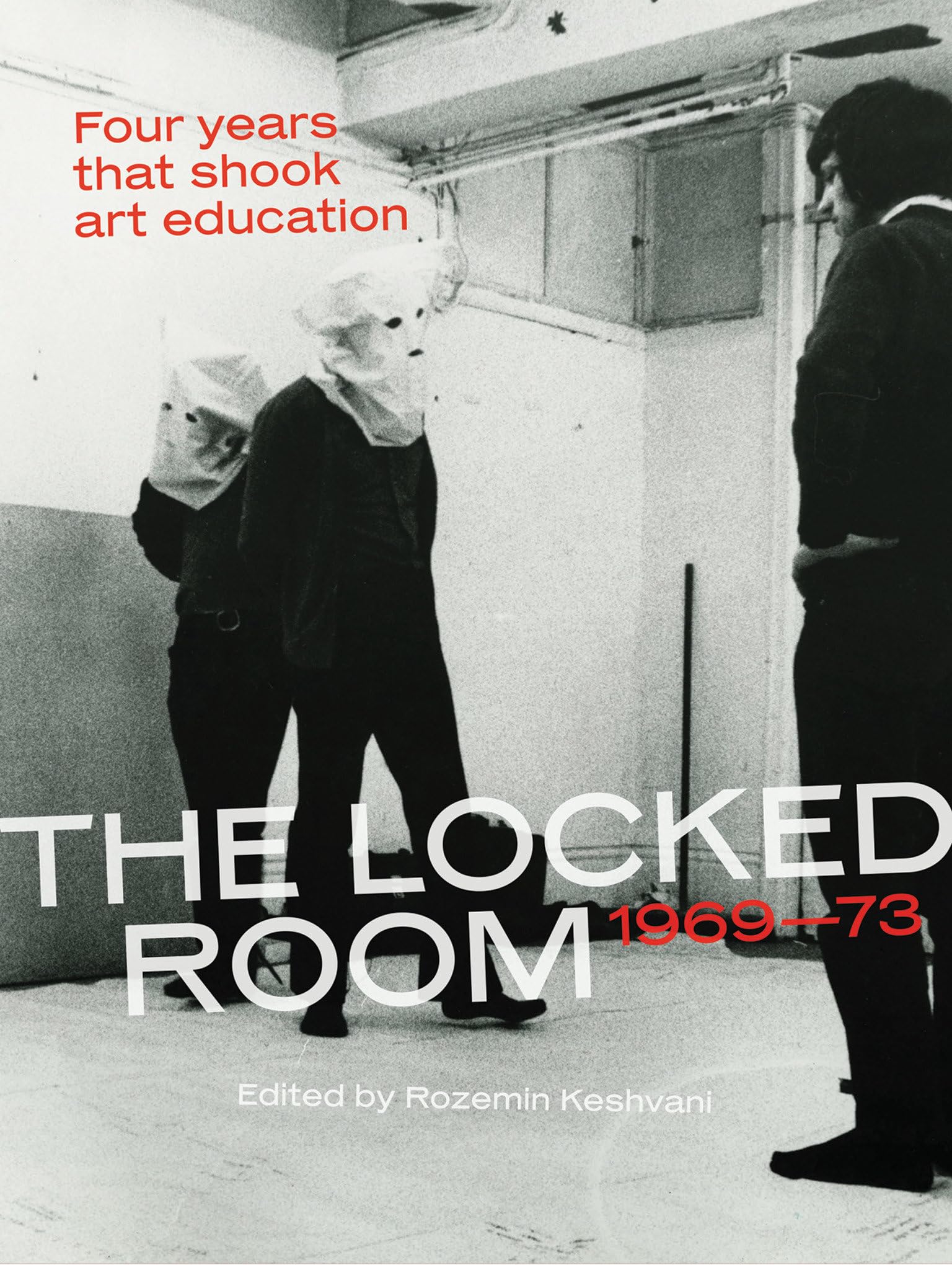 The Locked Room: Four Years that Shook Art Education, 1969-1973 (Mit Press) Social Sciences