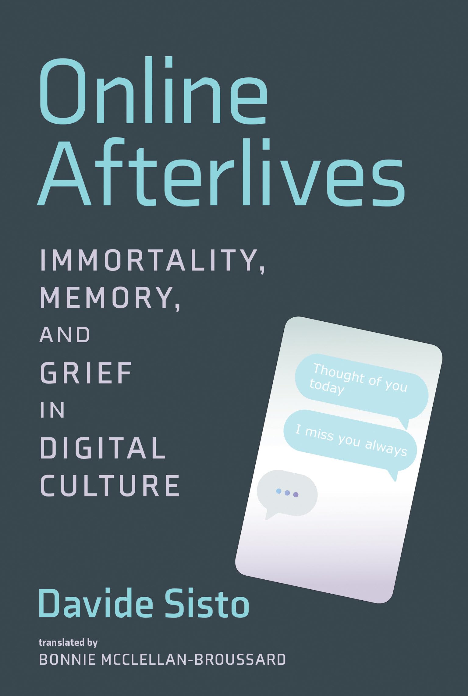Online Afterlives: Immortality, Memory, and Grief in Digital Culture Media & Communication