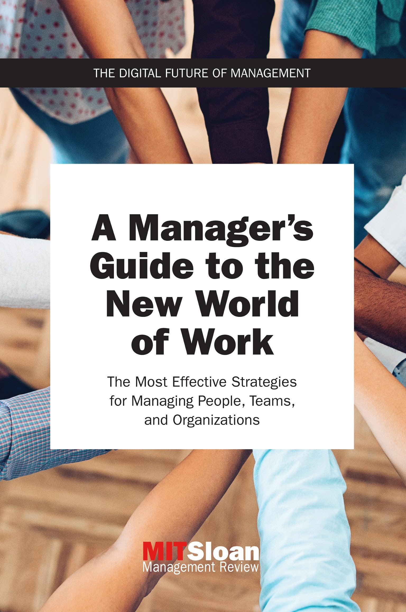 A Manager's Guide to the New World of Work: The Most Effective Strategies for Managing People, Teams, and Organizations (The Digital Future of Management) Business, Finance & Career