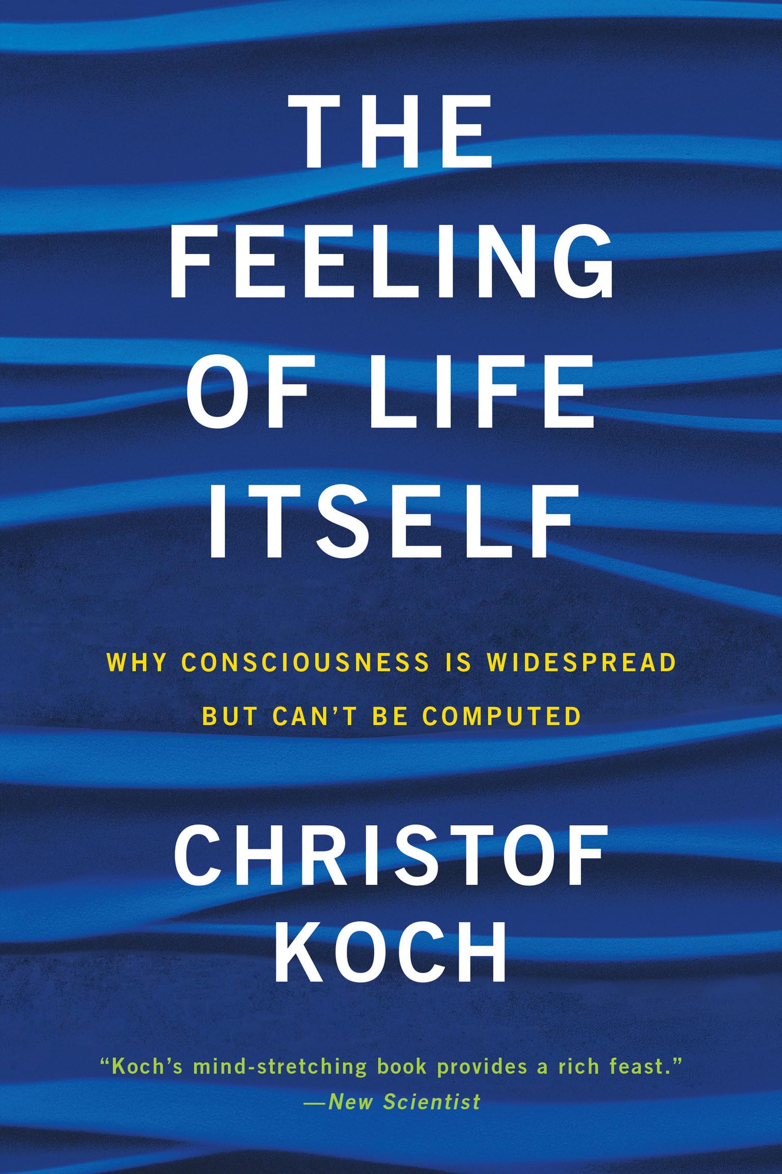 The Feeling of Life Itself: Why Consciousness Is Widespread but Can't Be Computed (Mit Press) Philosophy