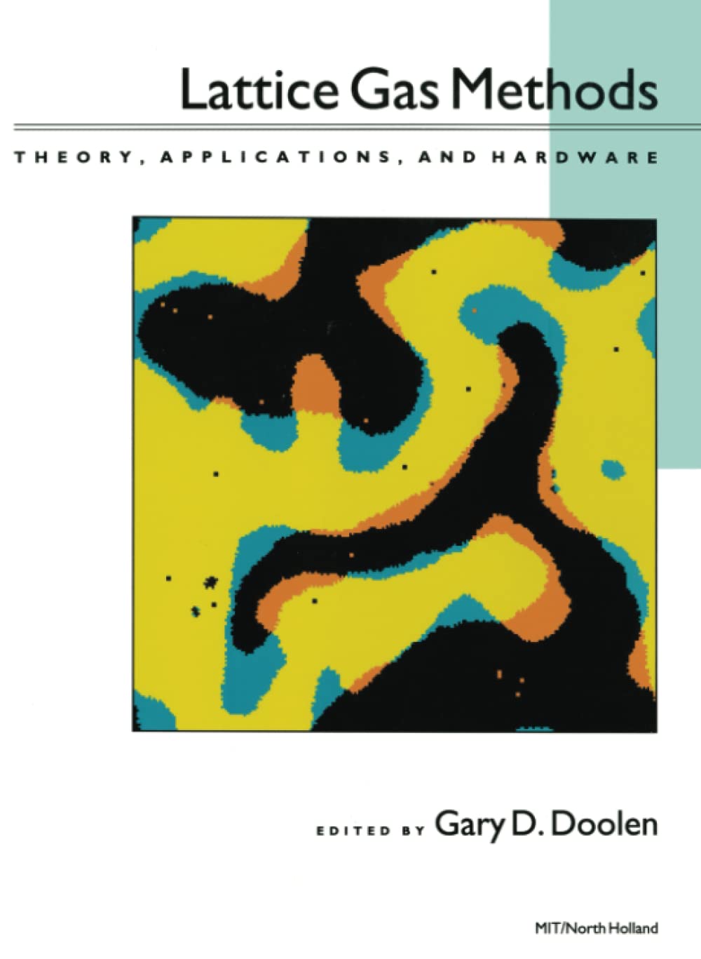 Lattice Gas Methods: Theory, Applications and Hardware (Special issue of "Physica D") book