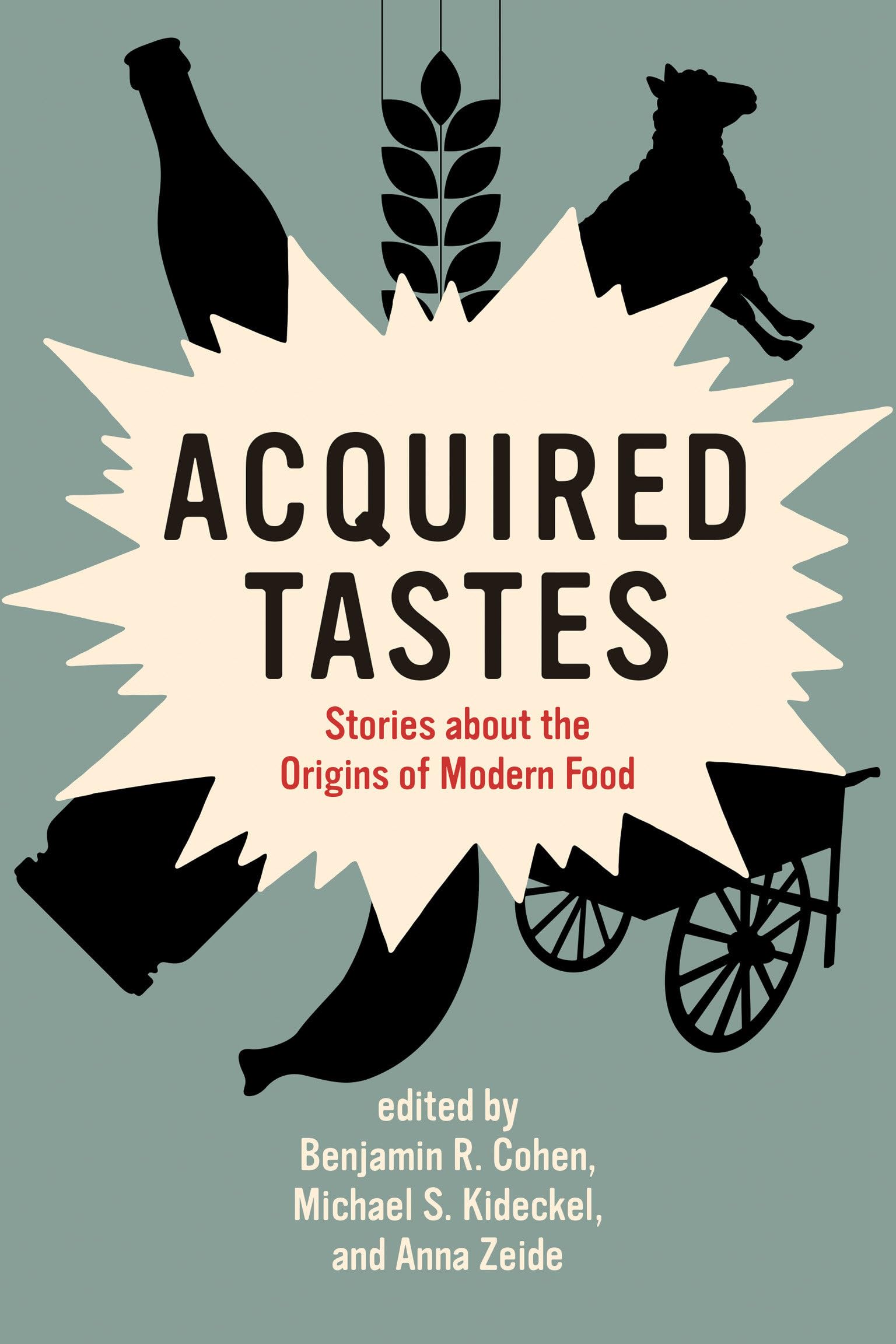 Acquired Tastes: Stories about the Origins of Modern Food (Food, Health, and the Environment) Books