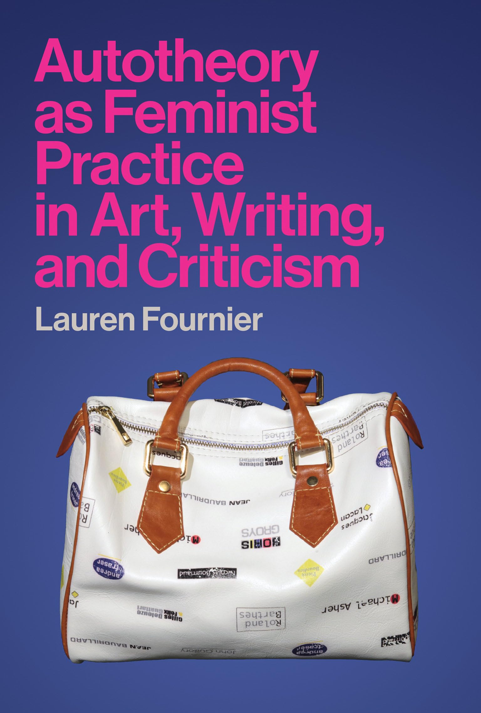 Autotheory as Feminist Practice in Art, Writing, and Criticism Books
