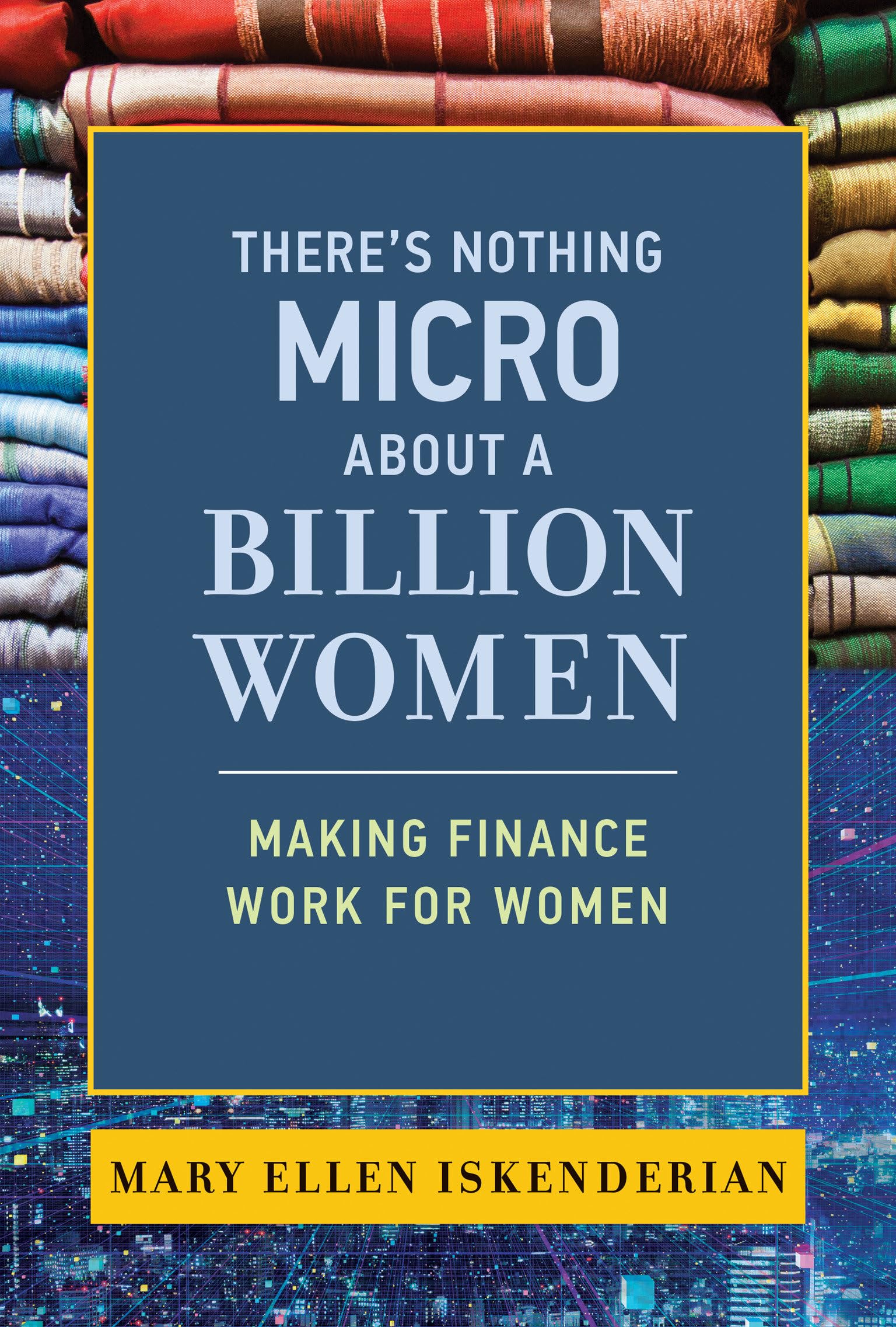 There's Nothing Micro about a Billion Women: Making Finance Work for Women book