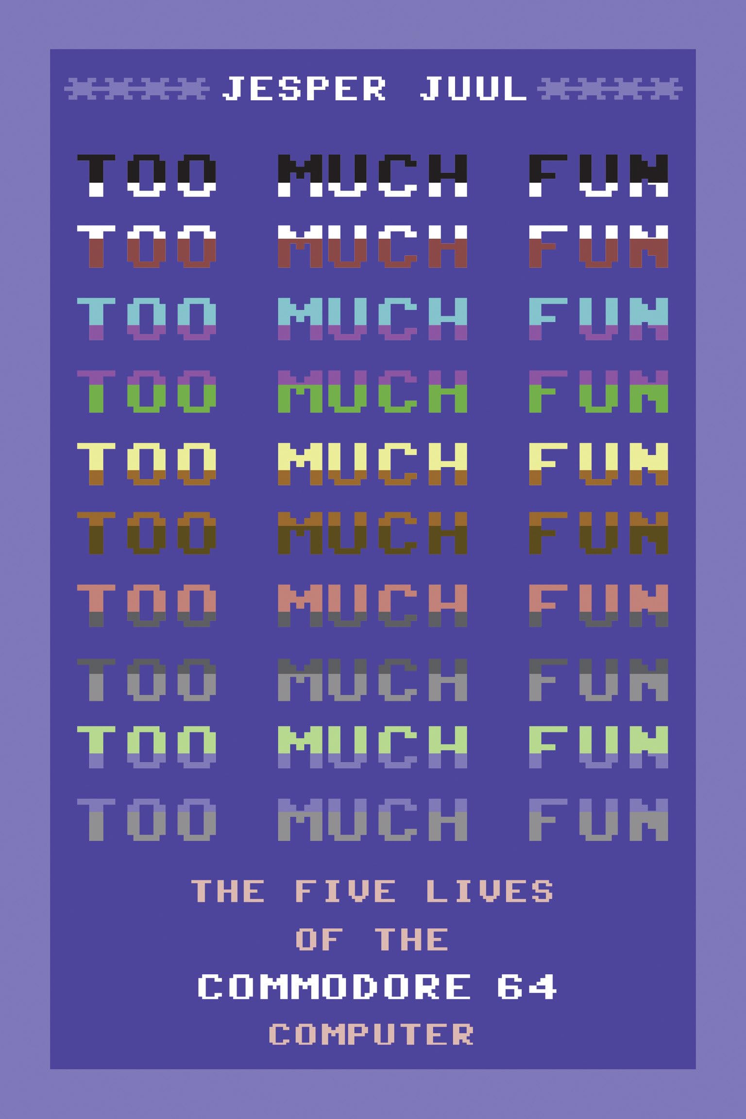 Too Much Fun: The Five Lives of the Commodore 64 Computer (Platform Studies) Media & Communication