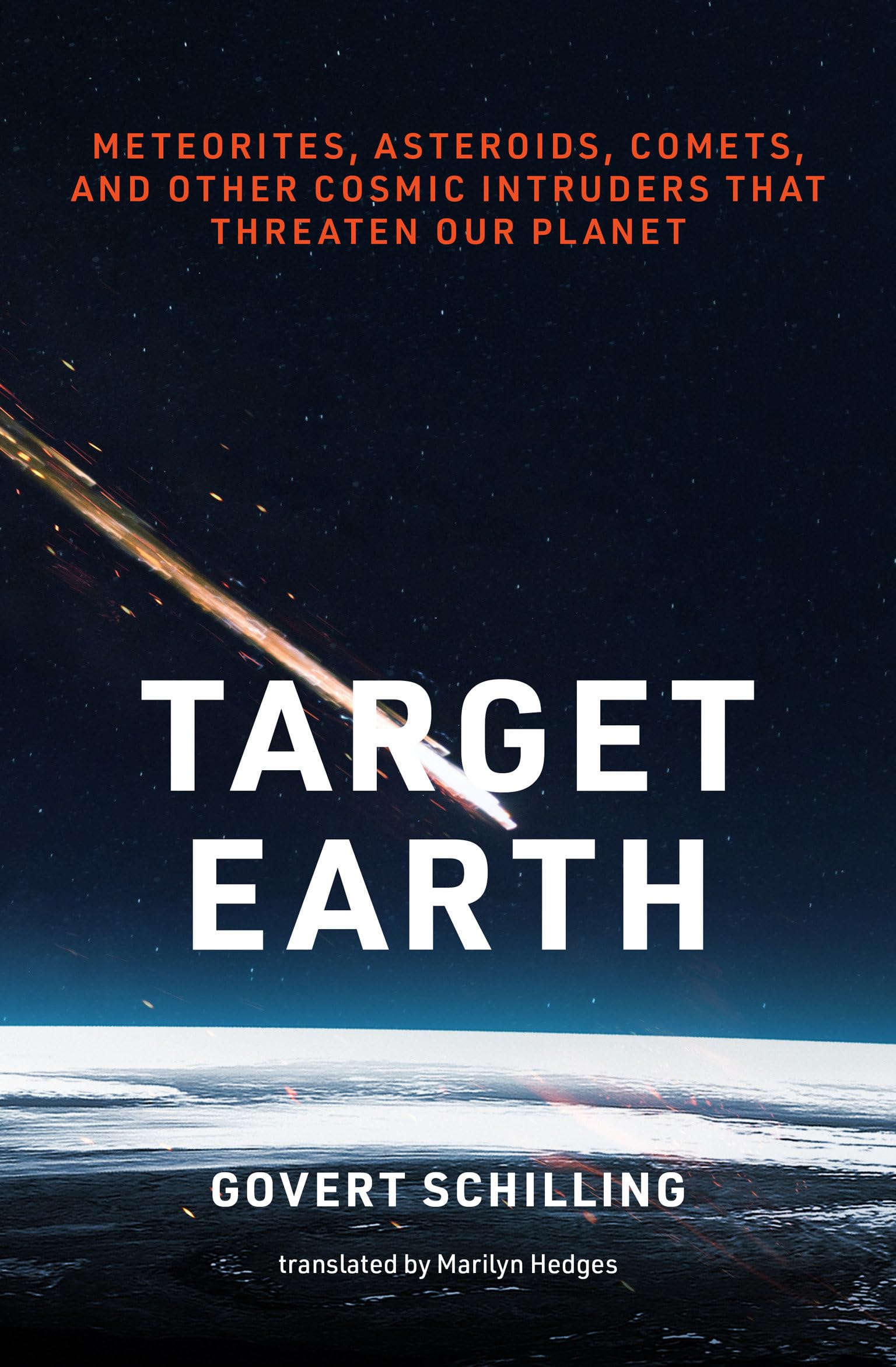 Target Earth: Meteorites, Asteroids, Comets, and Other Cosmic Intruders That Threaten Our Planet Geology & Geography