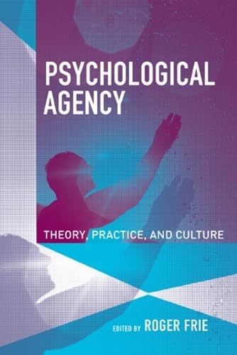 Psychological Agency: Theory, Practice, and Culture Psychology