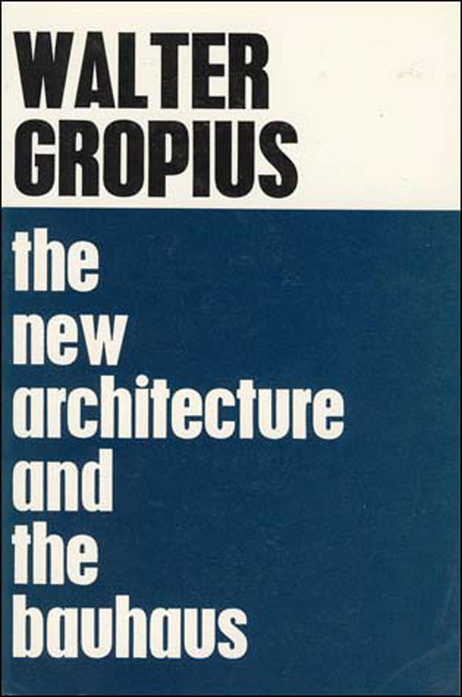 The New Architecture and The Bauhaus (M.I.T. Paperback) Architecture