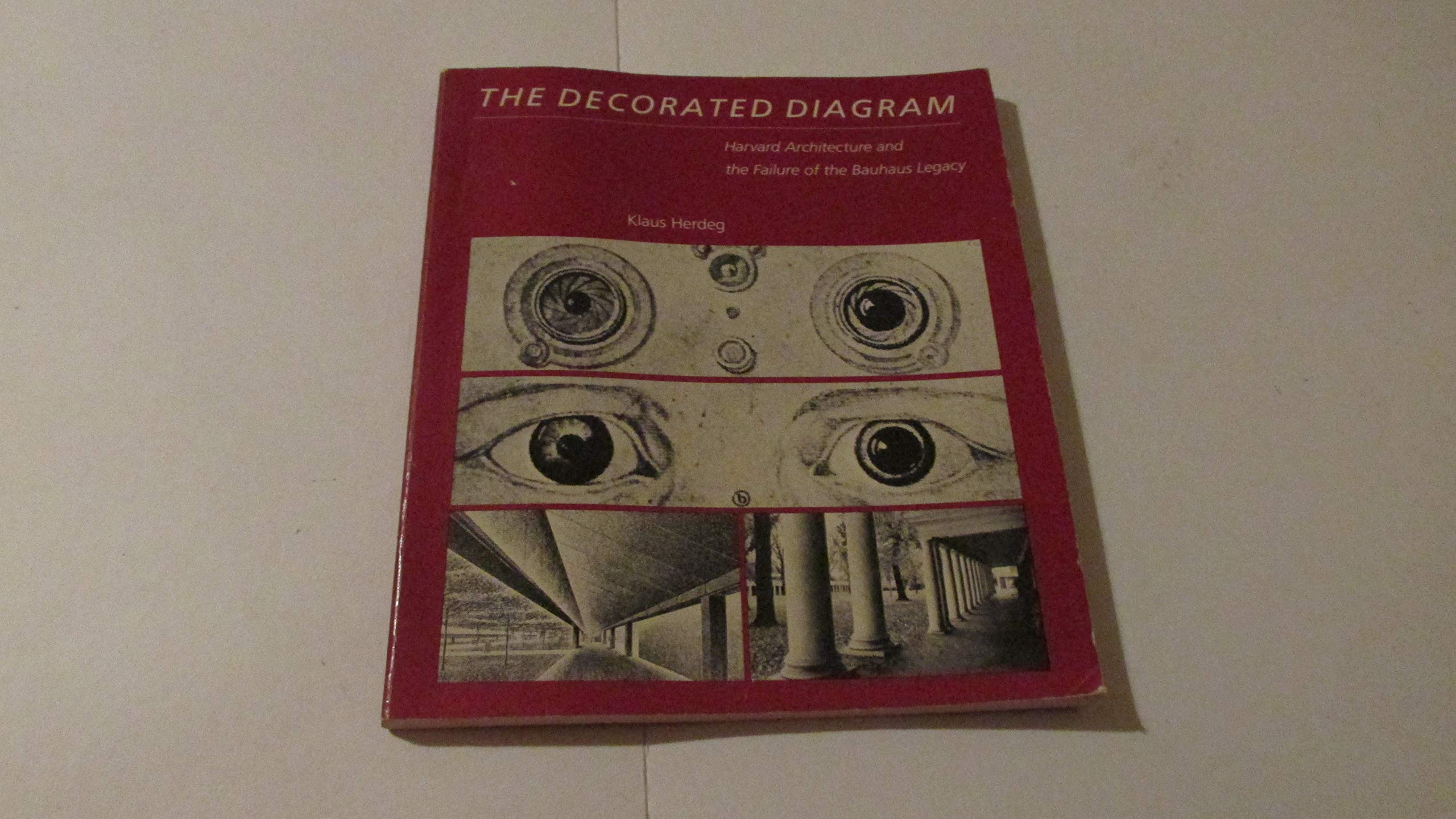 The Decorated Diagram: Harvard Architecture and the Failure of the Bauhaus Legacy Architecture