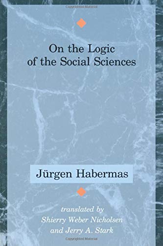On the Logic of the Social Sciences (Studies in Contemporary German Social Thought) Philosophy