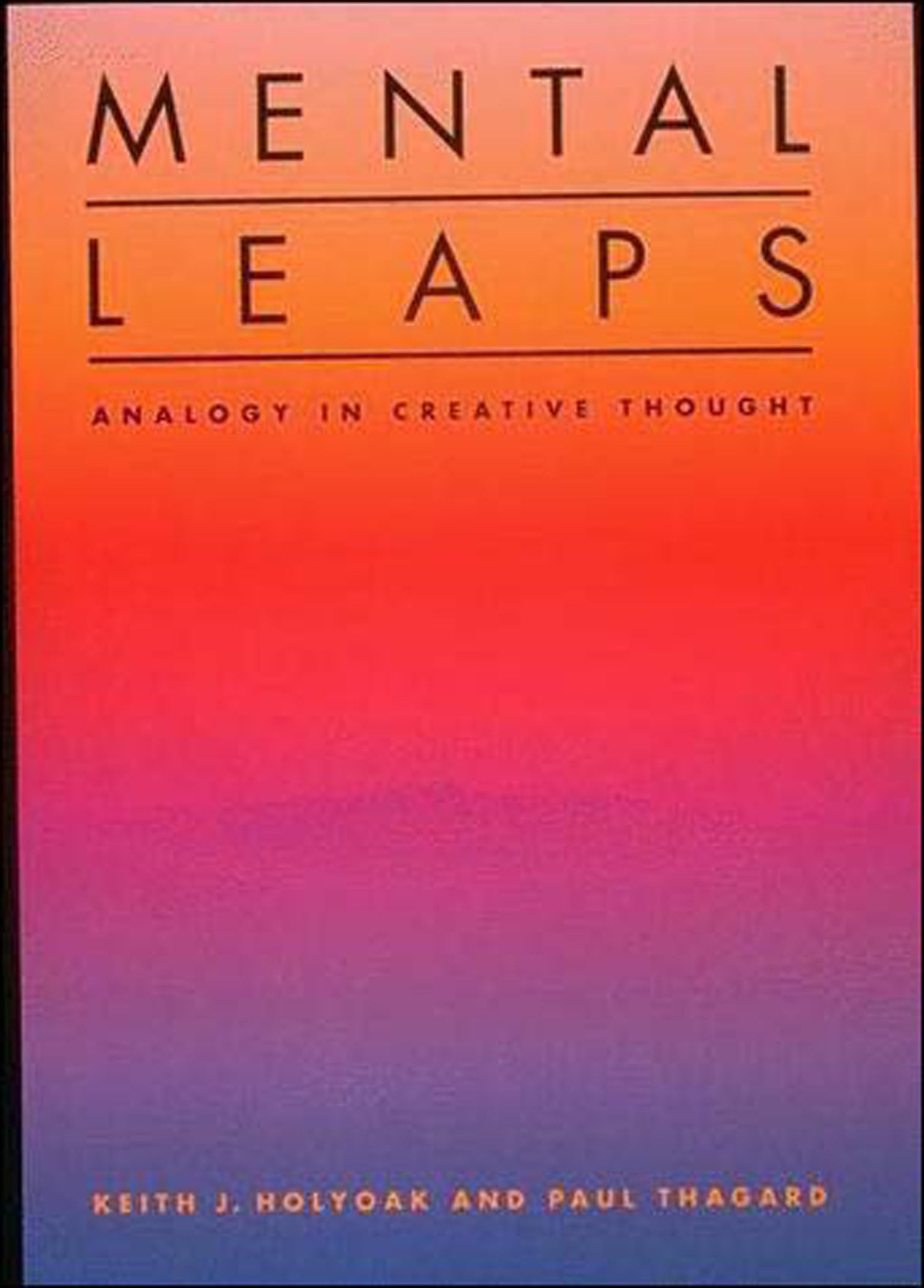 Mental Leaps: Analogy in Creative Thought (Bradford Books) Philosophy