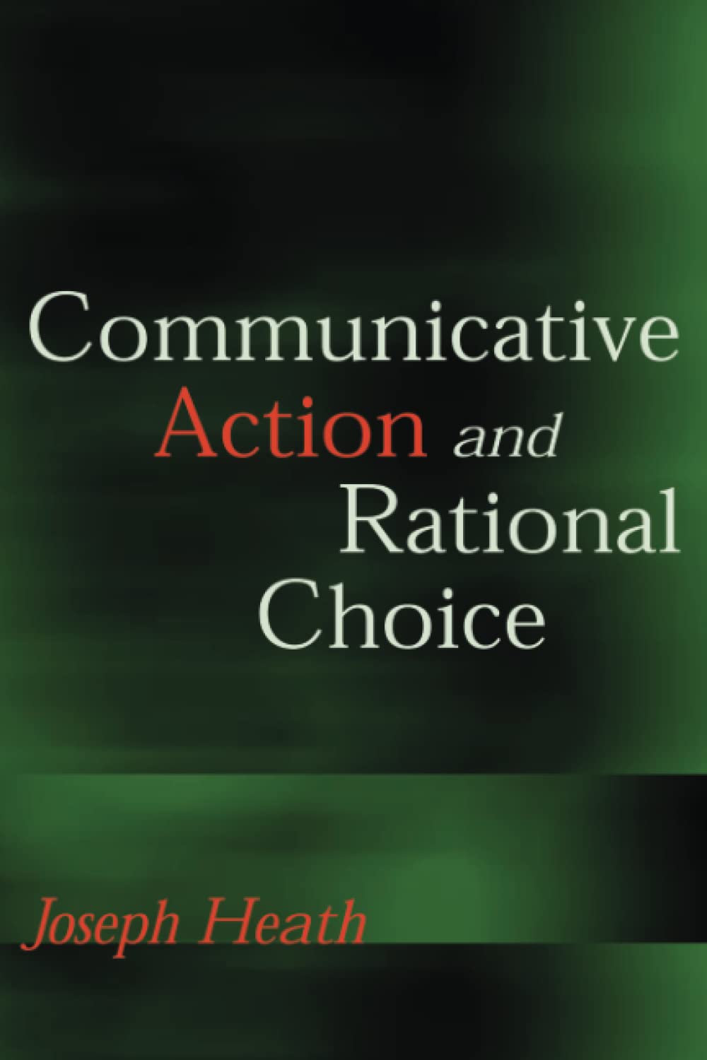 Communicative Action and Rational Choice (Studies in Contemporary German Social Thought) Philosophy
