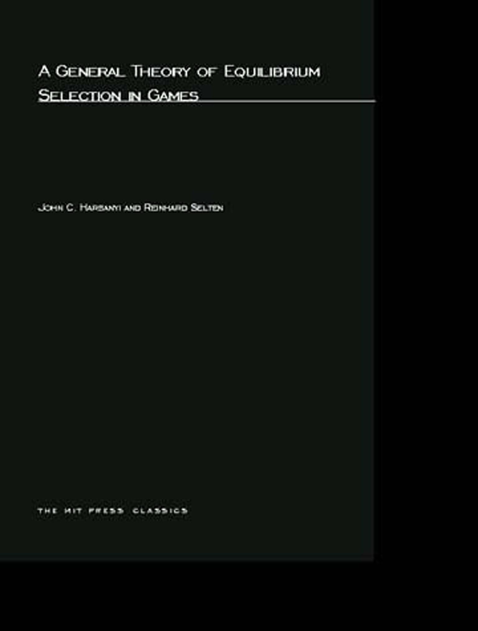 A General Theory of Equilibrium Selection in Games (MIT Press Classics) Law