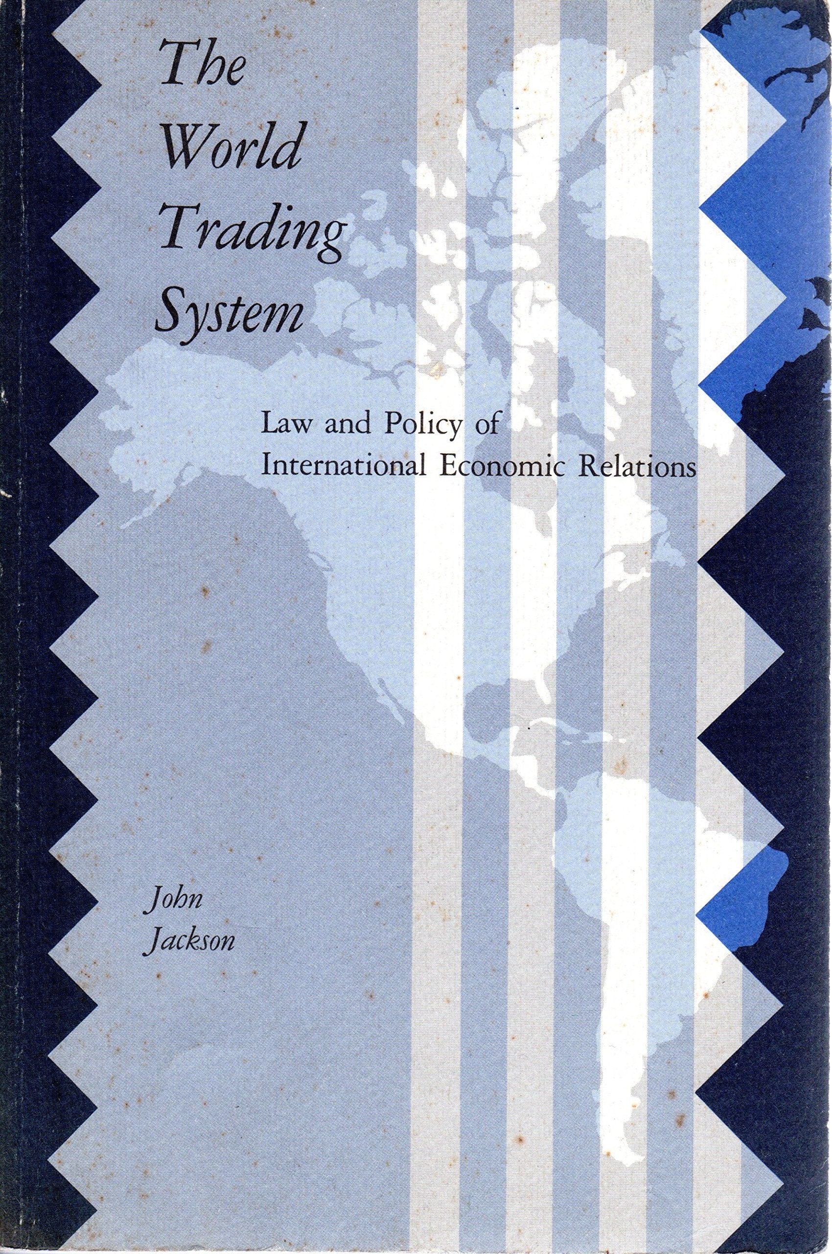 The World Trading System: Law and Policy of International Economic Relations Law