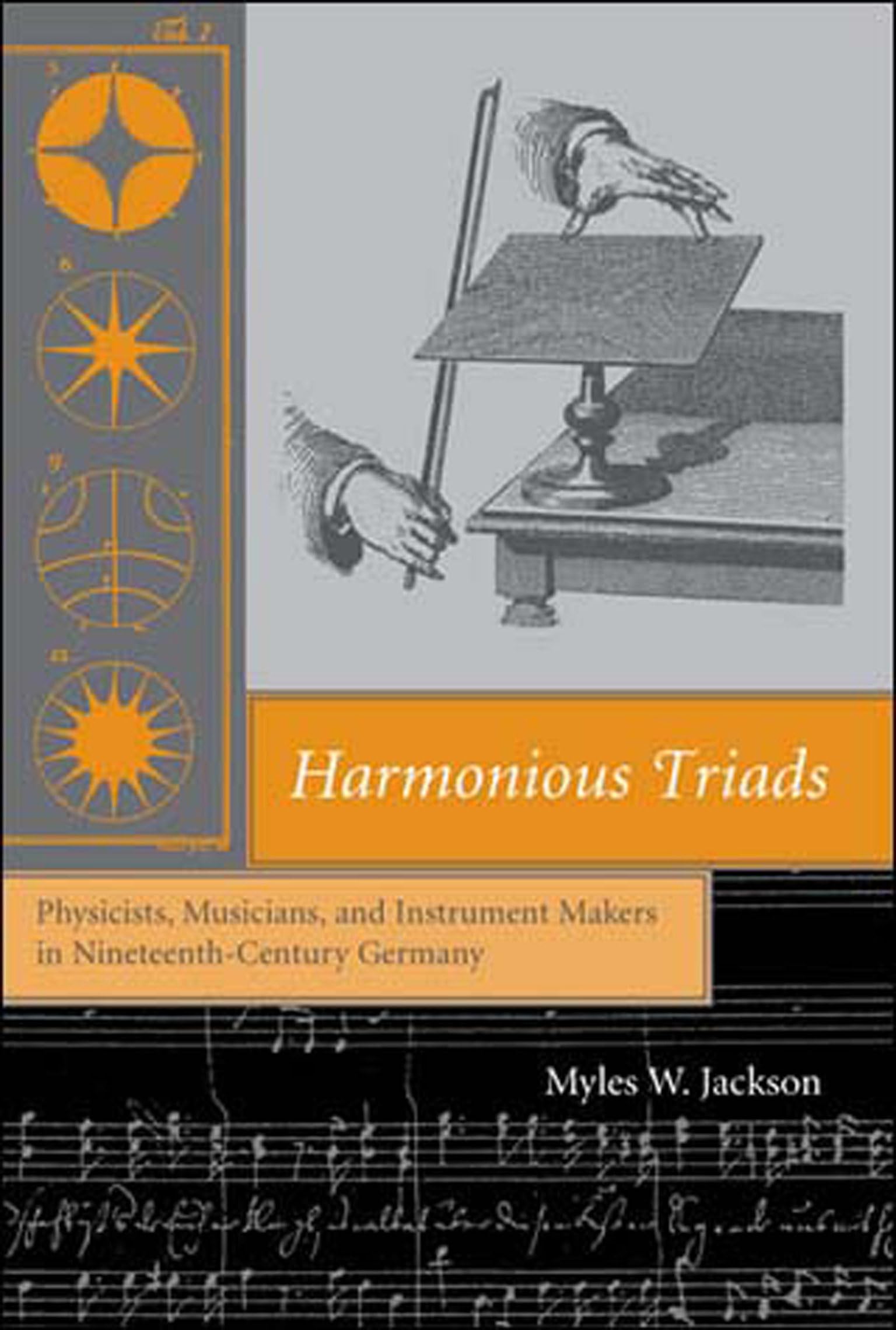 Harmonious Triads: Physicists, Musicians, and Instrument Makers in Nineteenth-Century Germany book