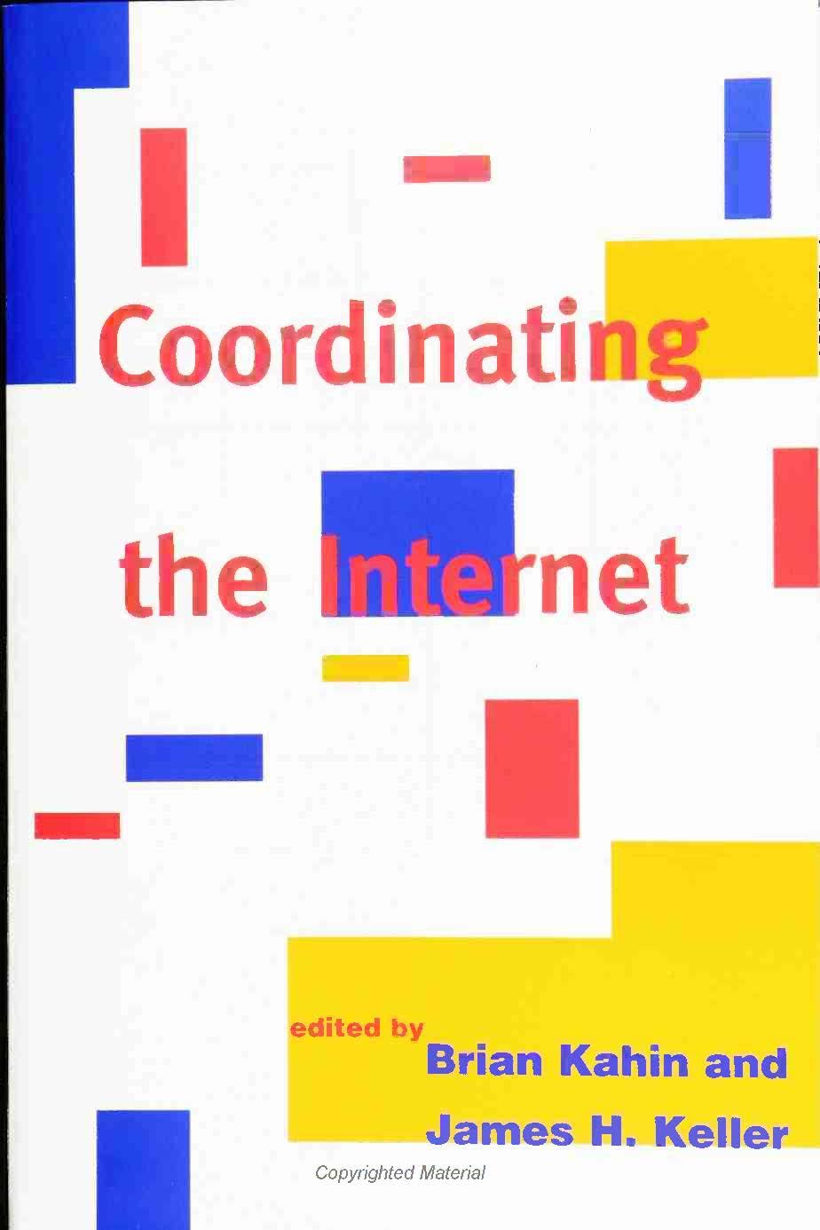Coordinating the Internet (Publication of the Harvard Information Infrastructure Project) Law