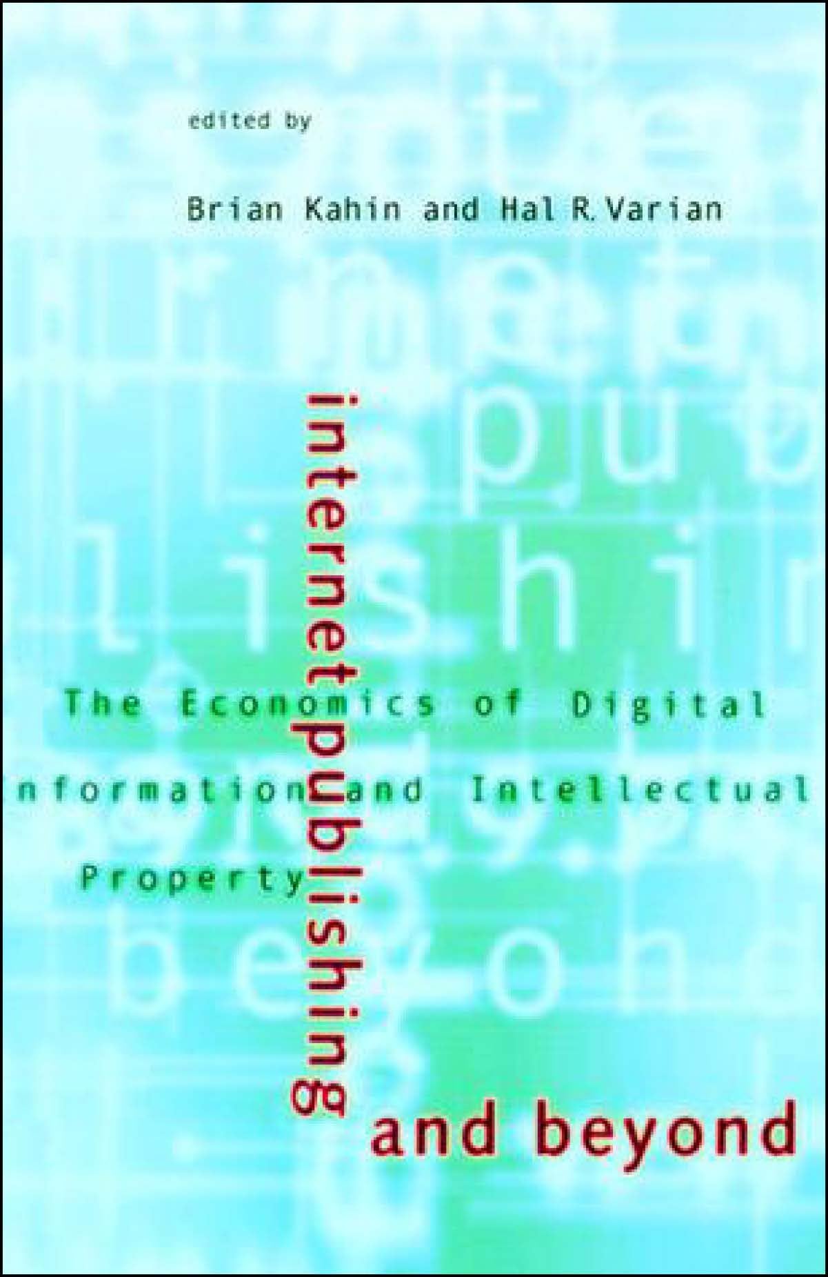 Internet Publishing and Beyond: The Economics of Digital Information and Intellectual Property (Publication of the Harvard Information Infrastructure Project) Law