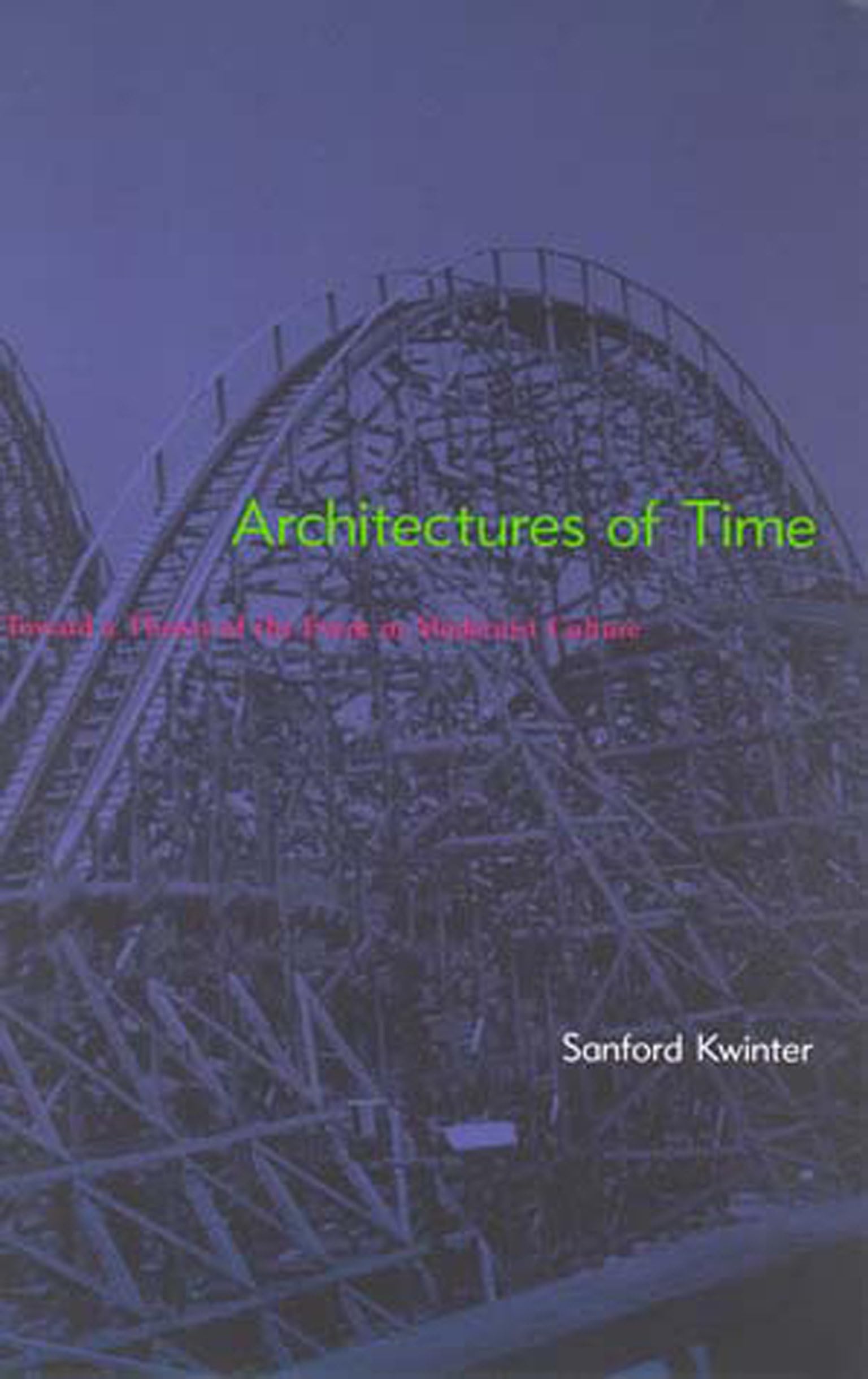 Architectures of Time: Toward a Theory of the Event in Modernist Culture (The MIT Press) Philosophy