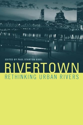 Rivertown: Rethinking Urban Rivers book