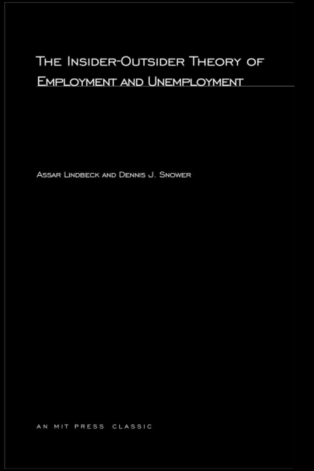 The Insider-Outsider Theory of Employment and Unemployment (Mit Press) Social Sciences