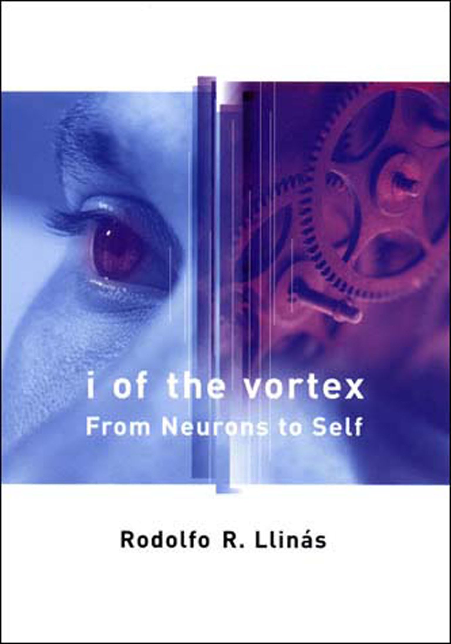 I of the Vortex: From Neurons to Self (Bradford Book) Medicine