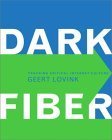 Dark Fiber: Tracking Critical Internet Culture (Electronic Culture: History, Theory, and Practice) book