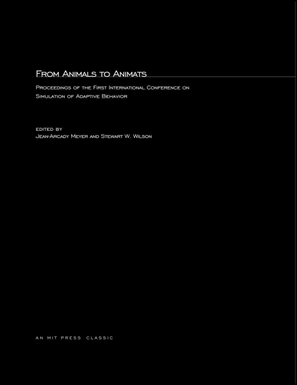 From Animals to Animats: Proceedings of the First International Conference on Simulation of Adaptive Behavior (Complex Adaptive Systems) Computer Science