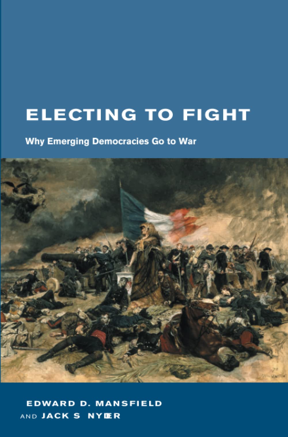 Electing to Fight: Why Emerging Democracies Go to War (Belfer Center Studies in International Security) Social Sciences
