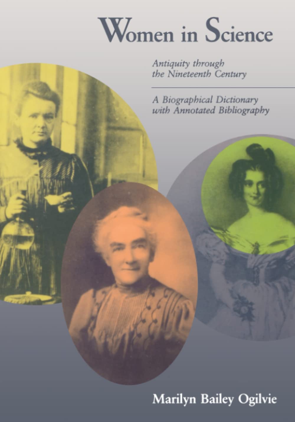 Women in Science: Antiquity through the Nineteenth Century: A Biographical Dictionary with Annotated Bibliography Books