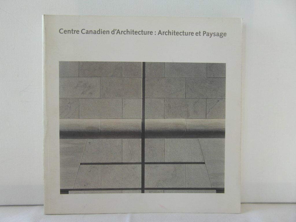 Centre Canadien D'Architecture/Canadian Centre for Architecture: Building and Gardens: Buildings and Gardens Architecture