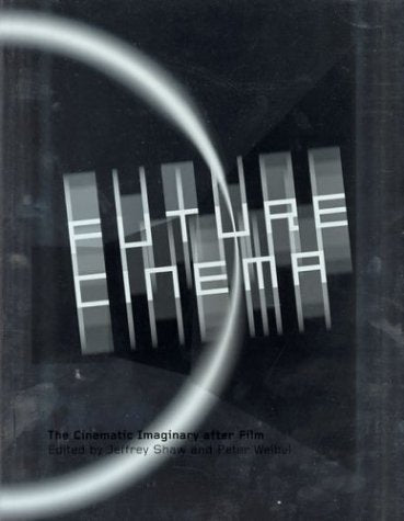 Future Cinema: The Cinematic Imaginary After Film book