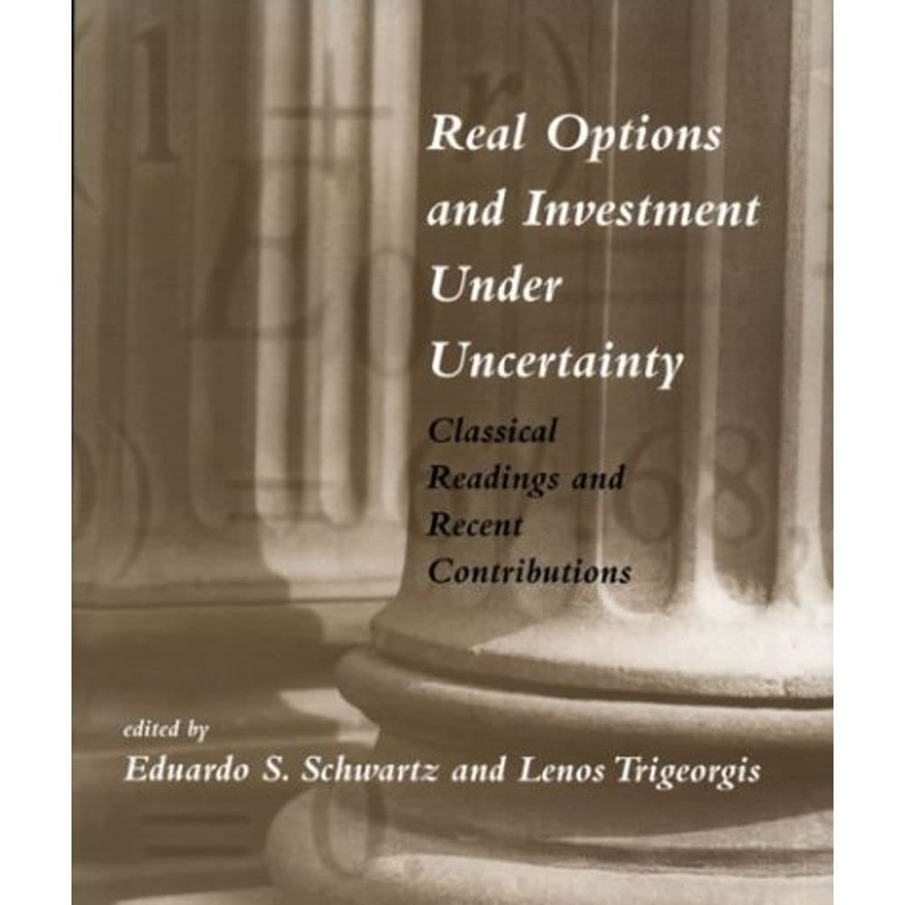 Real Options and Investment under Uncertainty: Classical Readings and Recent Contributions book